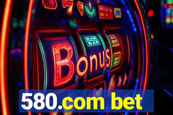 580.com bet